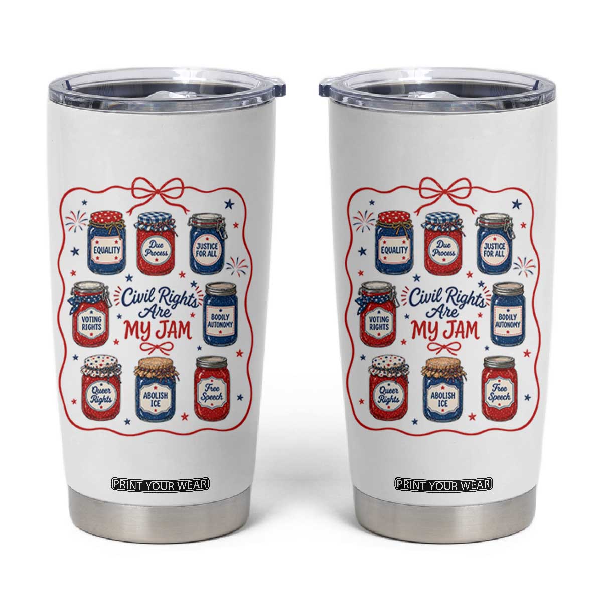 Civil Rights Are My Jam Tumbler Cup Liberal Values 4th Of July Equal Rights Feminist LGBT Ally TS10 White Print Your Wear