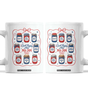 Civil Rights Are My Jam Coffee Mug Liberal Values 4th Of July Equal Rights Feminist LGBT Ally