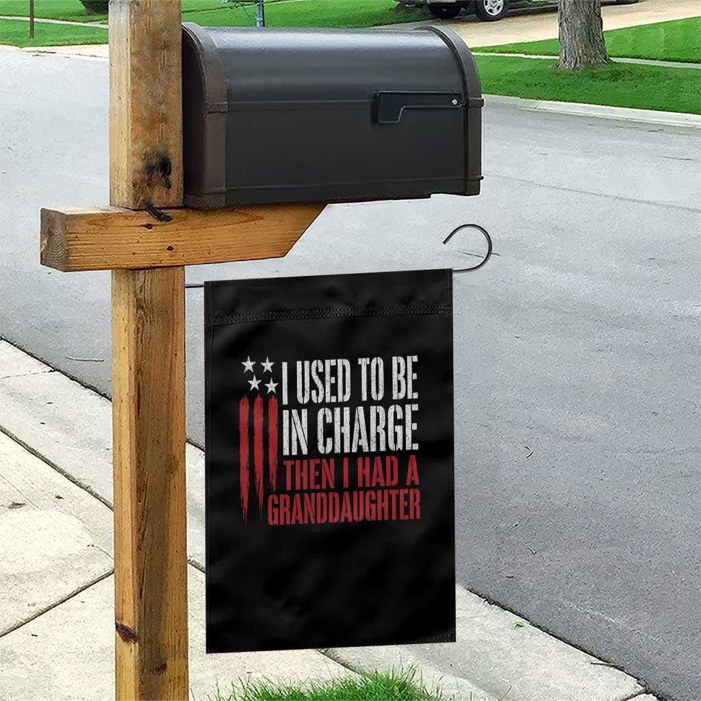 I Used To Be in Charge Then I Had A Granddaughter Garden Flag Funny Saying Gag Gift Birthday Grandpa Fathers Day US Flag