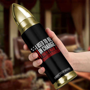 I Used To Be in Charge Then I Had A Granddaughter Bullet Tumbler Funny Saying Gag Gift Birthday Grandpa Fathers Day US Flag TS10 Print Your Wear