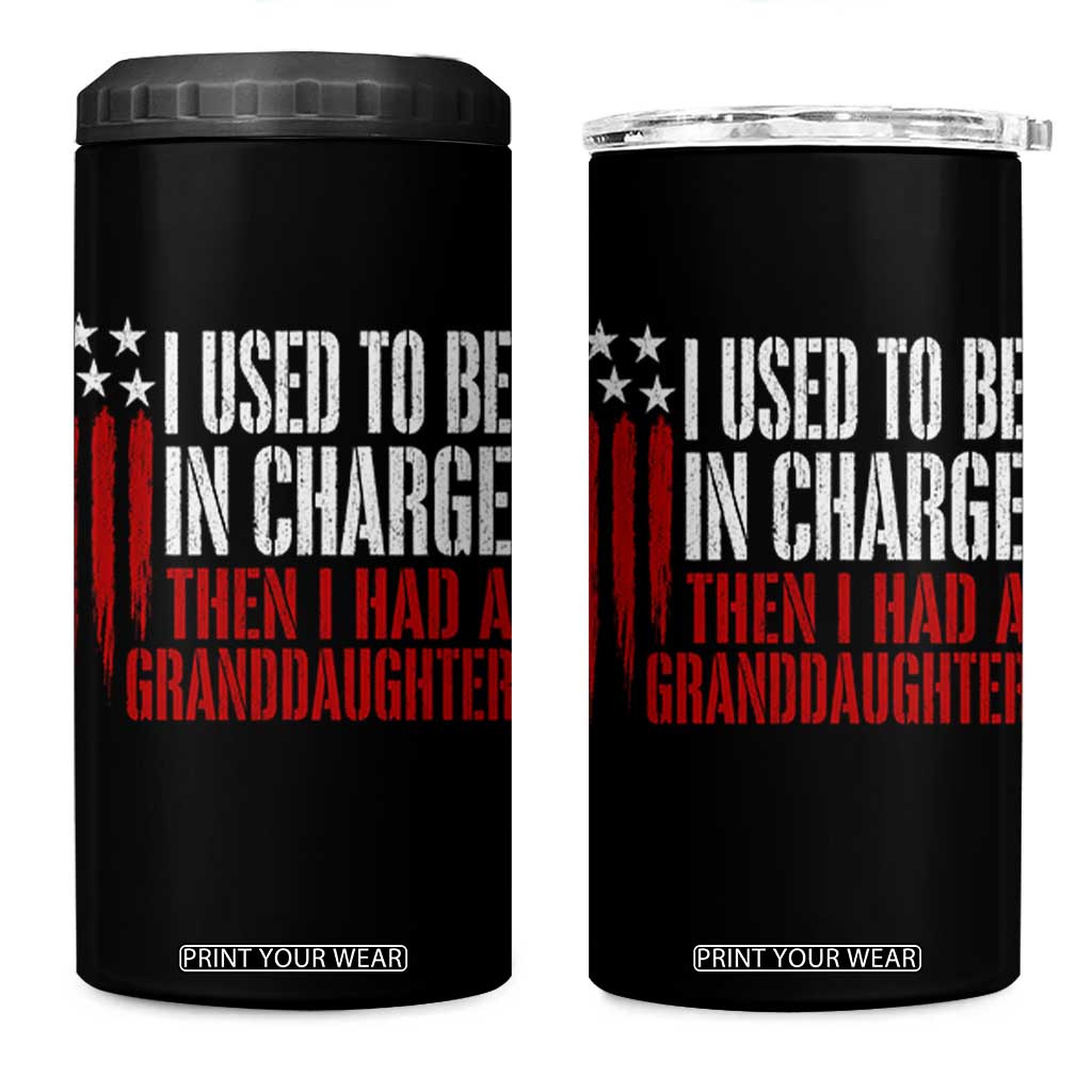 I Used To Be in Charge Then I Had A Granddaughter 4 in 1 Can Cooler Tumbler Funny Saying Gag Gift Birthday Grandpa Fathers Day US Flag TS10 One Size: 16 oz Black Print Your Wear