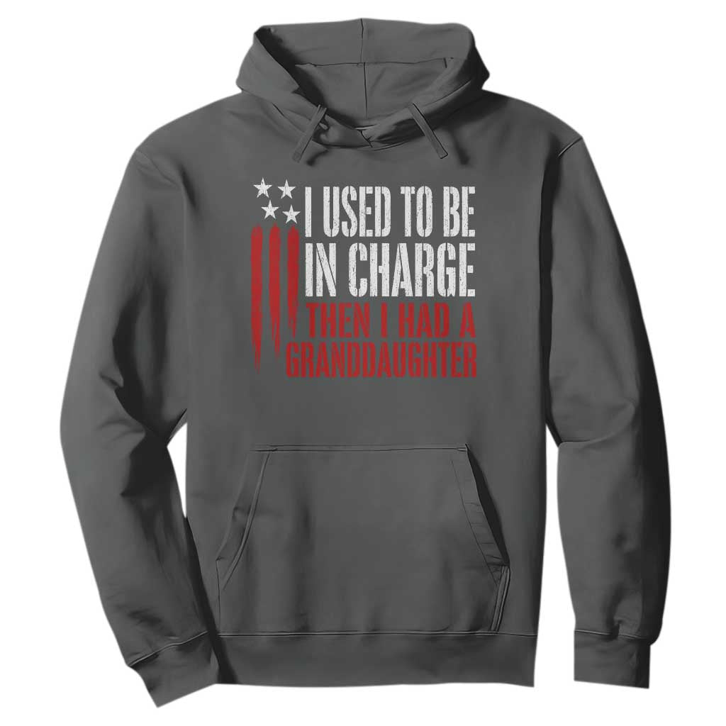 I Used To Be in Charge Then I Had A Granddaughter Hoodie Funny Saying Gag Gift Birthday Grandpa Fathers Day US Flag TS10 Dark Heather Print Your Wear