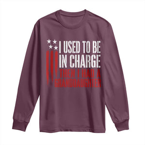 I Used To Be in Charge Then I Had A Granddaughter Long Sleeve Shirt Funny Saying Gag Gift Birthday Grandpa Fathers Day US Flag