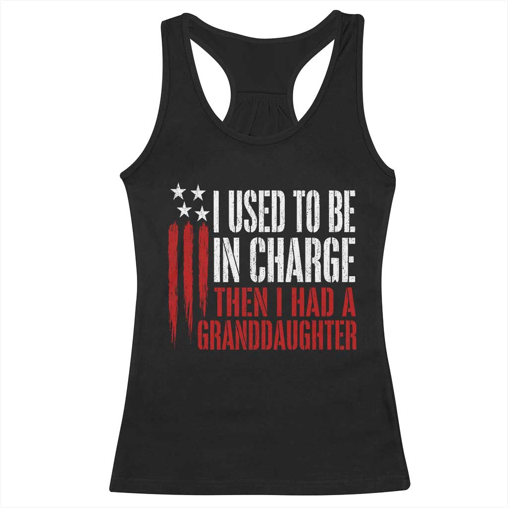 I Used To Be in Charge Then I Had A Granddaughter Racerback Tank Top Funny Saying Gag Gift Birthday Grandpa Fathers Day US Flag
