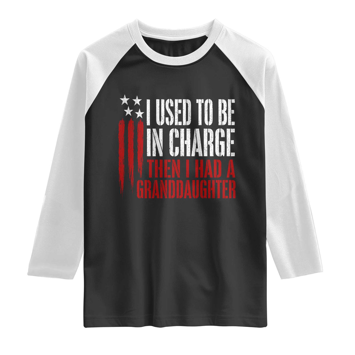 I Used To Be in Charge Then I Had A Granddaughter Raglan Shirt Funny Saying Gag Gift Birthday Grandpa Fathers Day US Flag