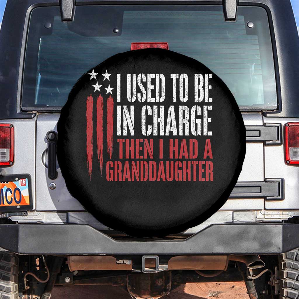 I Used To Be in Charge Then I Had A Granddaughter Spare Tire Cover Funny Saying Gag Gift Birthday Grandpa Fathers Day US Flag TS10 No hole Black Print Your Wear