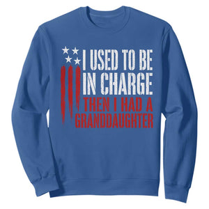 I Used To Be in Charge Then I Had A Granddaughter Sweatshirt Funny Saying Gag Gift Birthday Grandpa Fathers Day US Flag