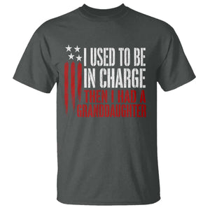 I Used To Be in Charge Then I Had A Granddaughter T Shirt Funny Saying Gag Gift Birthday Grandpa Fathers Day US Flag