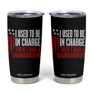 I Used To Be in Charge Then I Had A Granddaughter Tumbler Cup Funny Saying Gag Gift Birthday Grandpa Fathers Day US Flag TS10 Black Print Your Wear