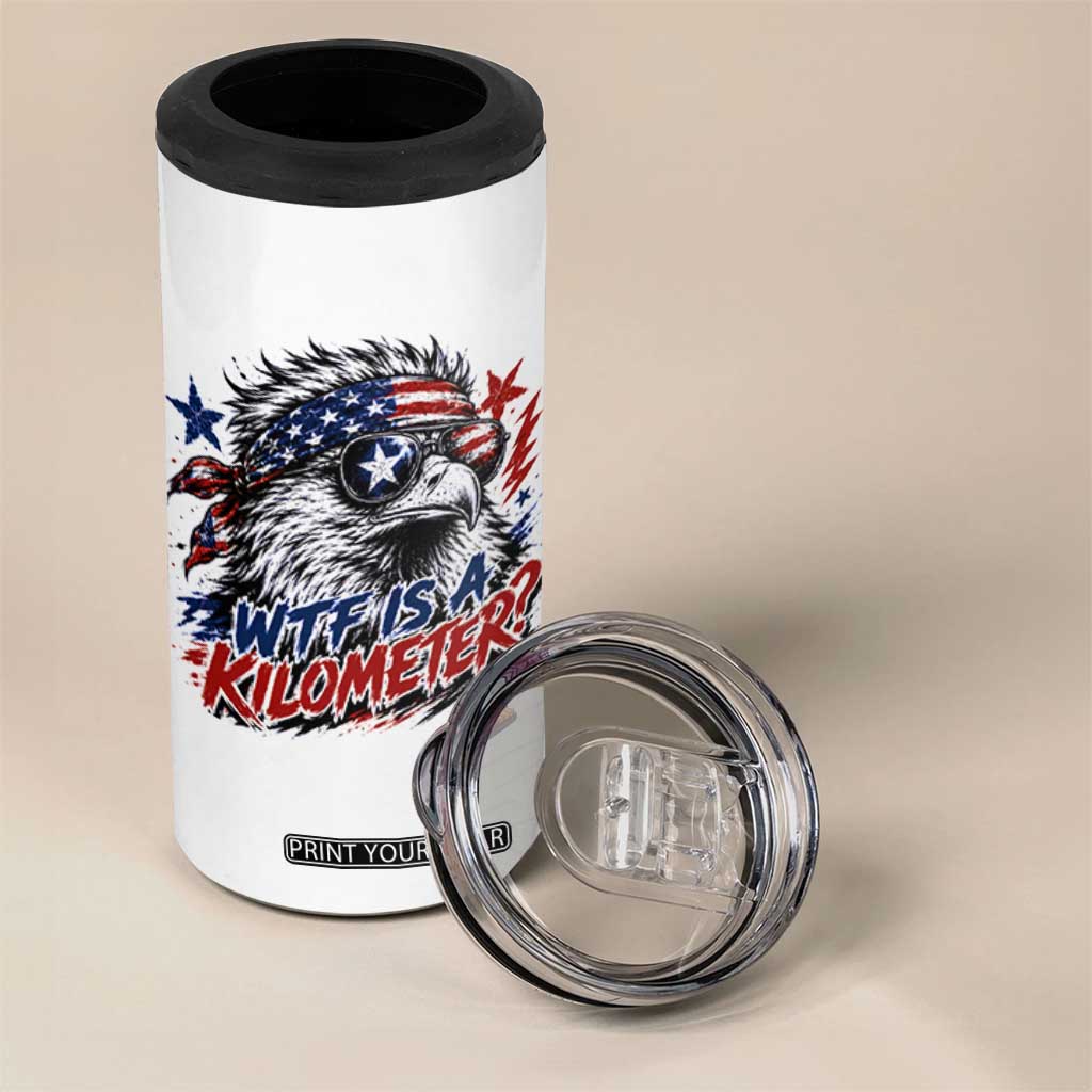 Funny 4th Of July WTF Is A Kilometer 4 in 1 Can Cooler Tumbler Vintage USA Meme Patriotic Eagle Humor Independence Day