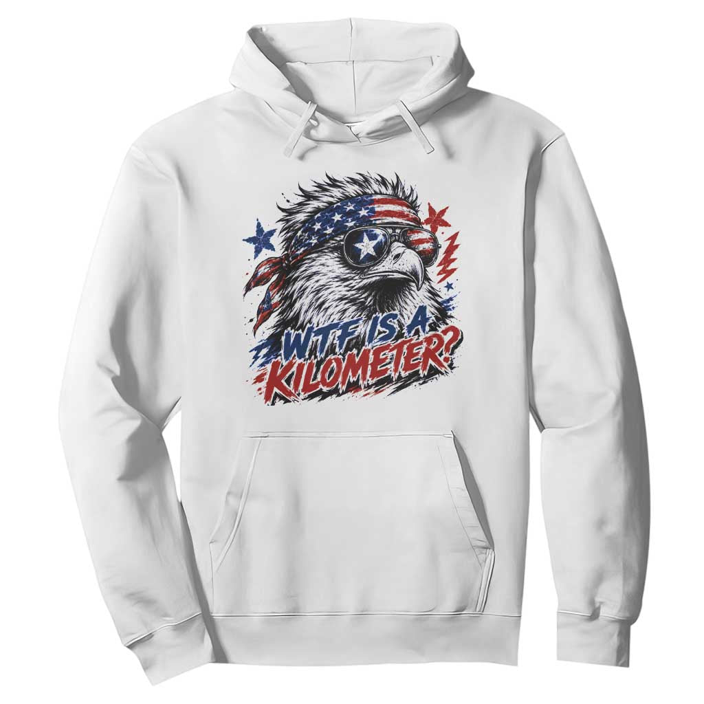 Funny 4th Of July WTF Is A Kilometer Hoodie Vintage USA Meme Patriotic Eagle Humor Independence Day