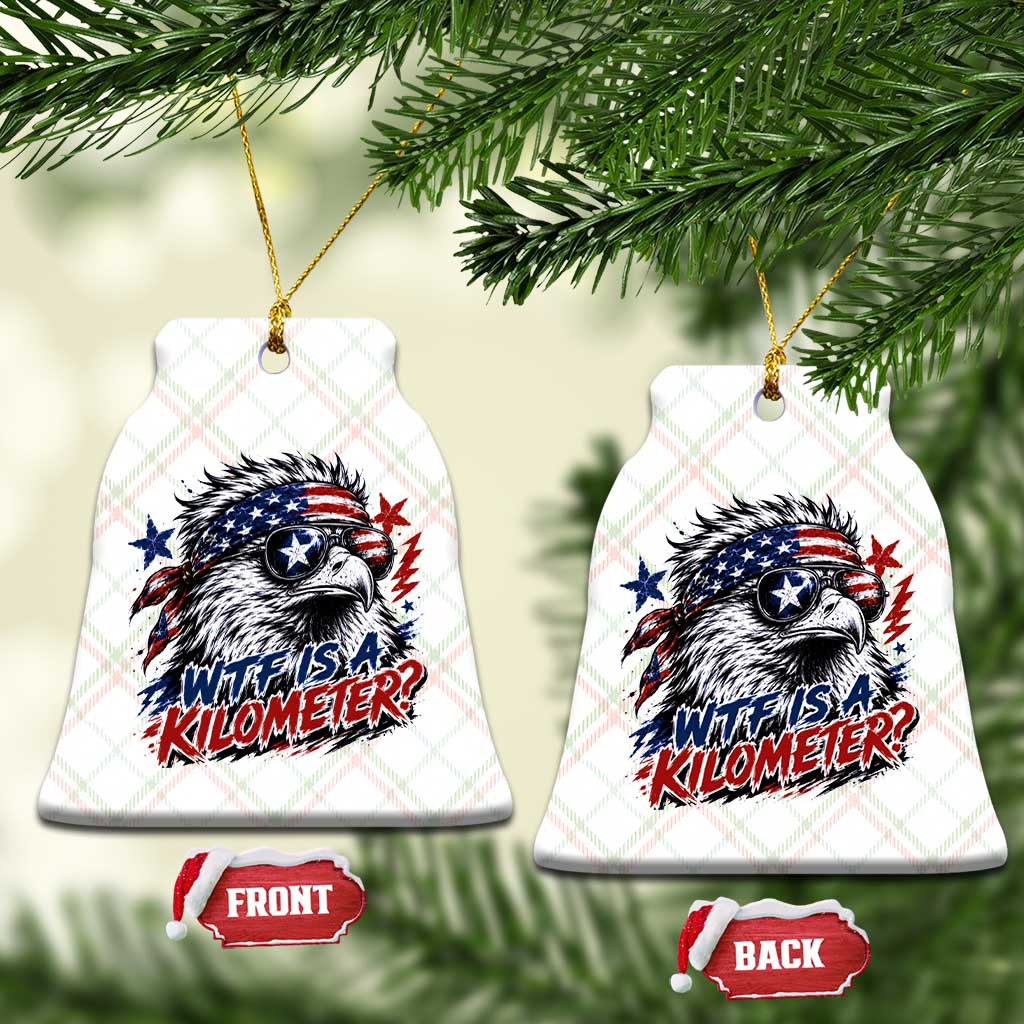 Funny 4th Of July WTF Is A Kilometer Ceramic Ornament Vintage USA Meme Patriotic Eagle Humor Independence Day