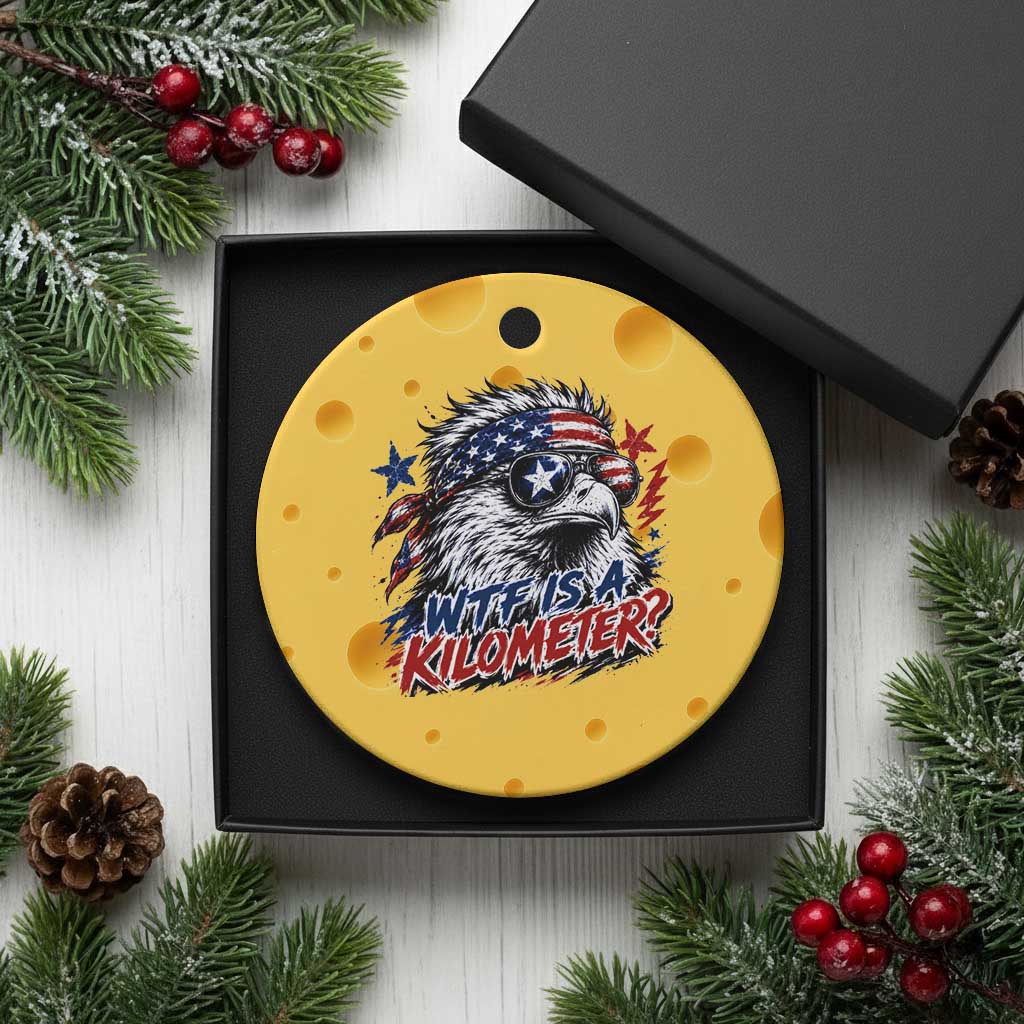 Funny 4th Of July WTF Is A Kilometer Ceramic Ornament Vintage USA Meme Patriotic Eagle Humor Independence Day
