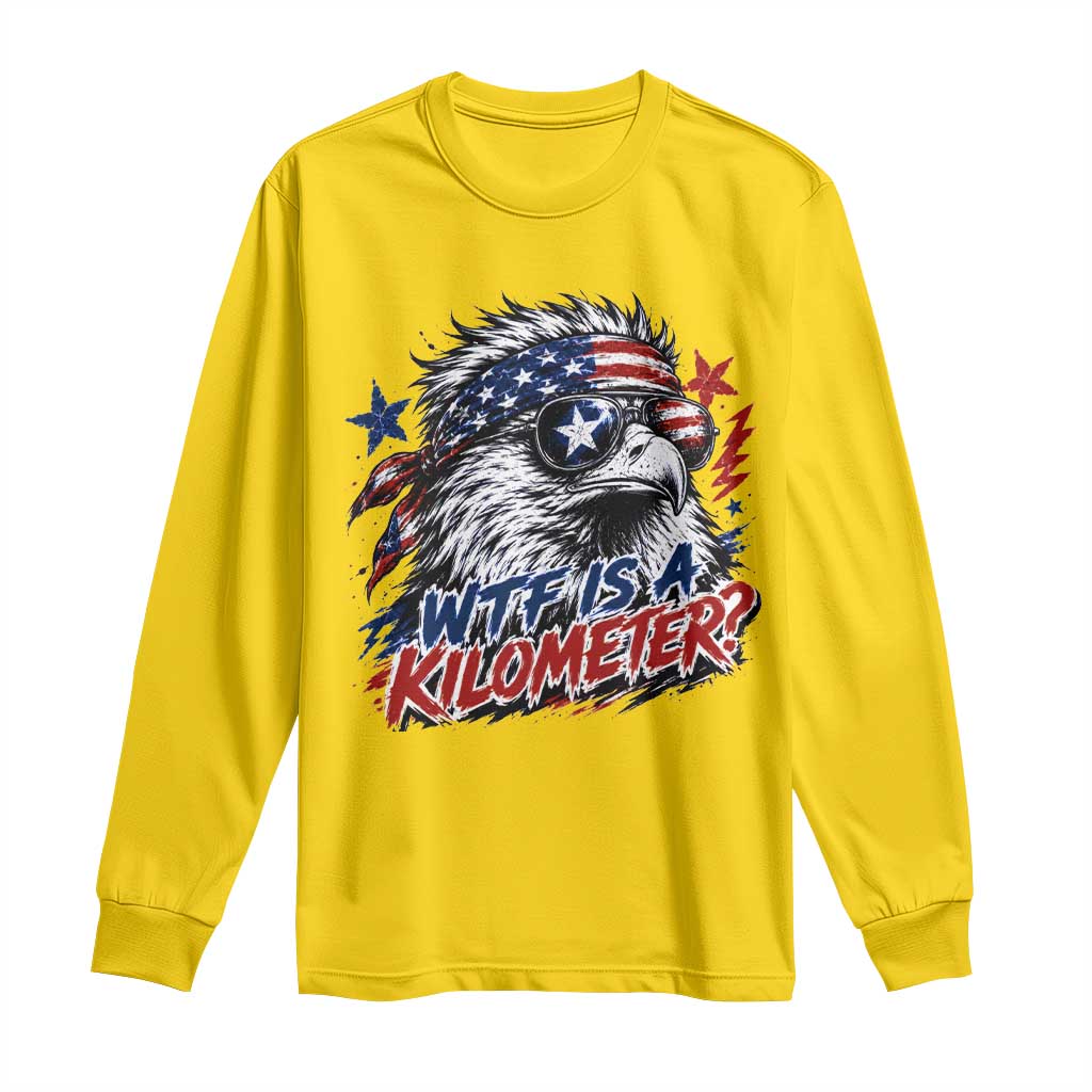 Funny 4th Of July WTF Is A Kilometer Long Sleeve Shirt Vintage USA Meme Patriotic Eagle Humor Independence Day