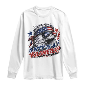 Funny 4th Of July WTF Is A Kilometer Long Sleeve Shirt Vintage USA Meme Patriotic Eagle Humor Independence Day