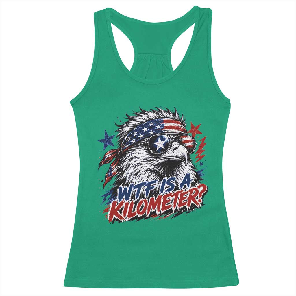 Funny 4th Of July WTF Is A Kilometer Racerback Tank Top Vintage USA Meme Patriotic Eagle Humor Independence Day