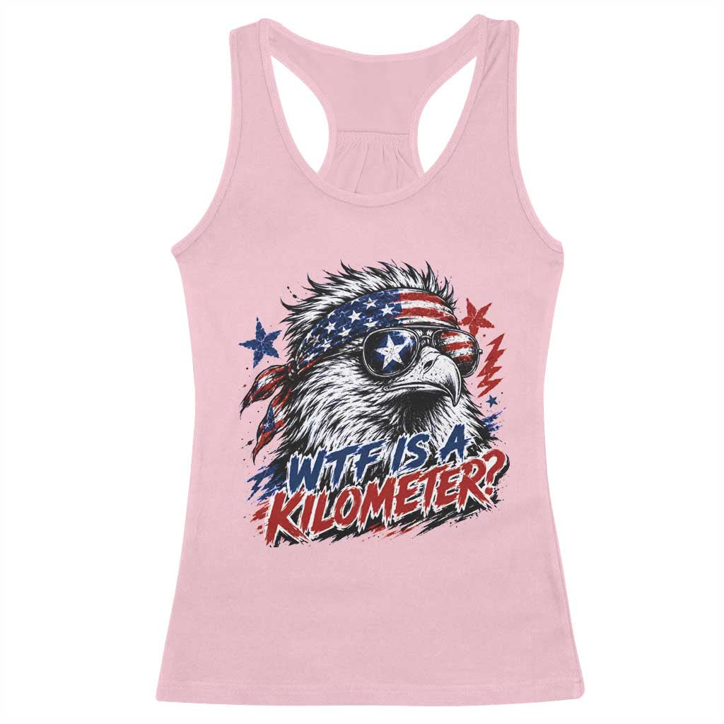 Funny 4th Of July WTF Is A Kilometer Racerback Tank Top Vintage USA Meme Patriotic Eagle Humor Independence Day