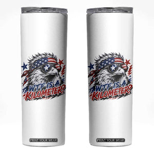 Funny 4th Of July WTF Is A Kilometer Skinny Tumbler Vintage USA Meme Patriotic Eagle Humor Independence Day