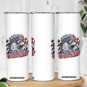 Funny 4th Of July WTF Is A Kilometer Skinny Tumbler Vintage USA Meme Patriotic Eagle Humor Independence Day