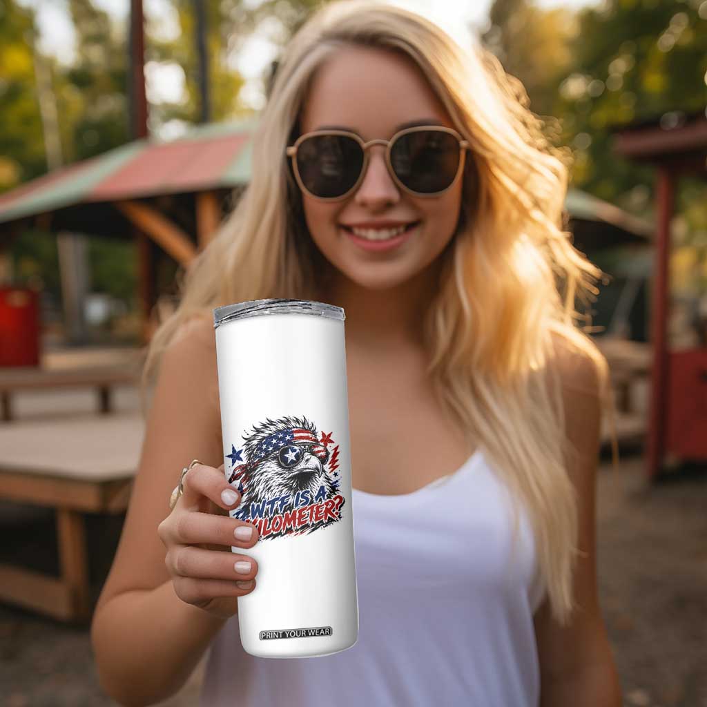 Funny 4th Of July WTF Is A Kilometer Skinny Tumbler Vintage USA Meme Patriotic Eagle Humor Independence Day