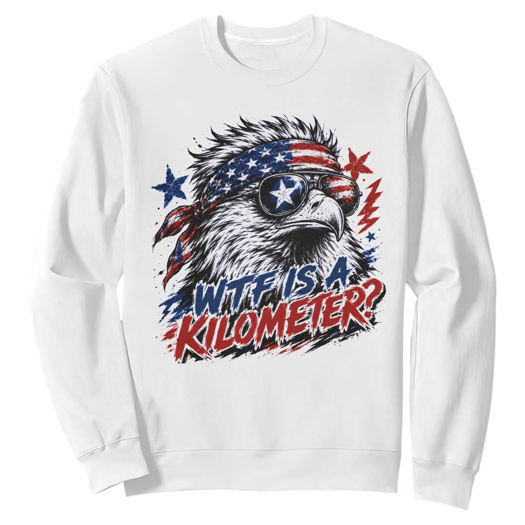 Funny 4th Of July WTF Is A Kilometer Sweatshirt Vintage USA Meme Patriotic Eagle Humor Independence Day