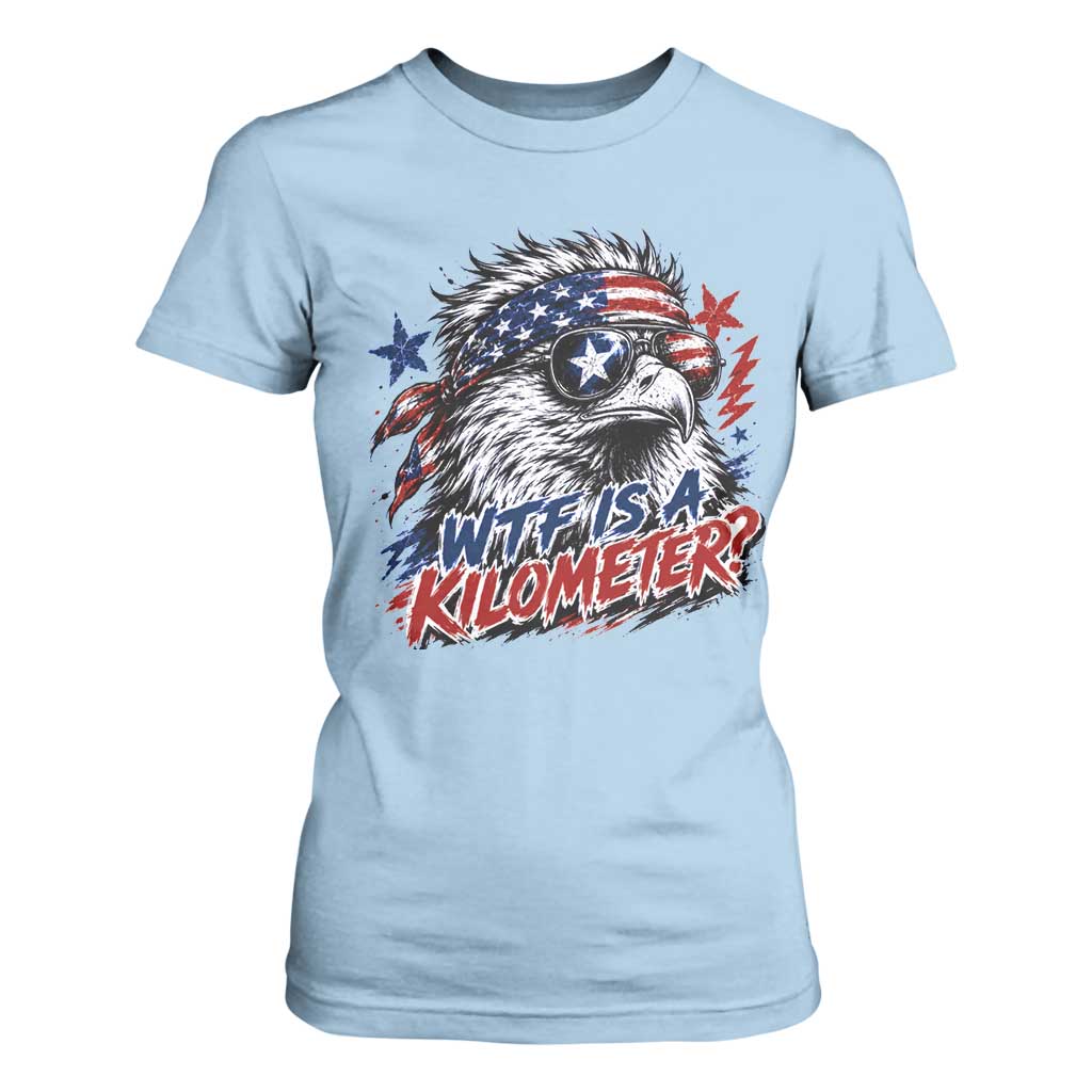 Funny 4th Of July WTF Is A Kilometer T Shirt For Women Vintage USA Meme Patriotic Eagle Humor Independence Day