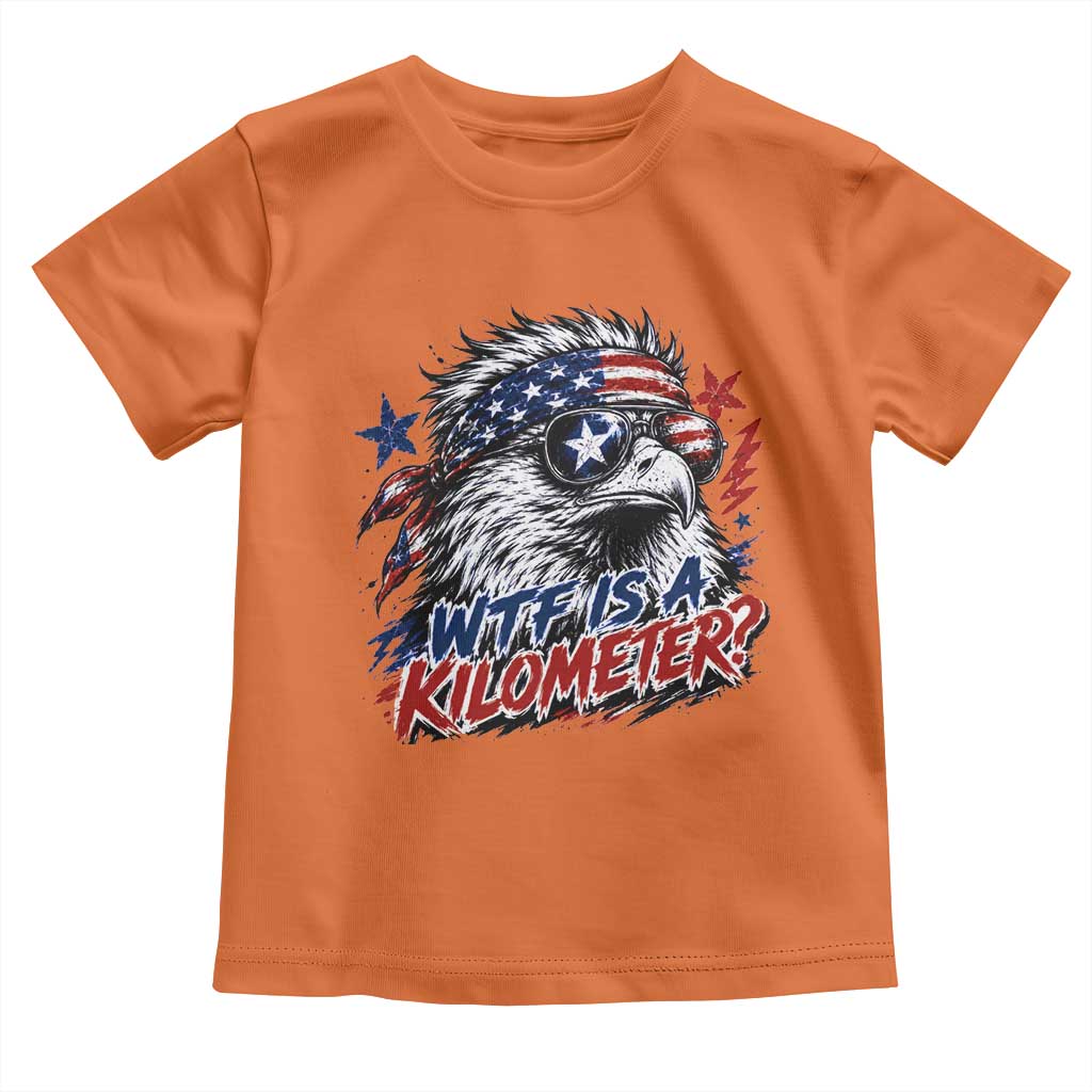 Funny 4th Of July WTF Is A Kilometer Toddler T Shirt Vintage USA Meme Patriotic Eagle Humor Independence Day