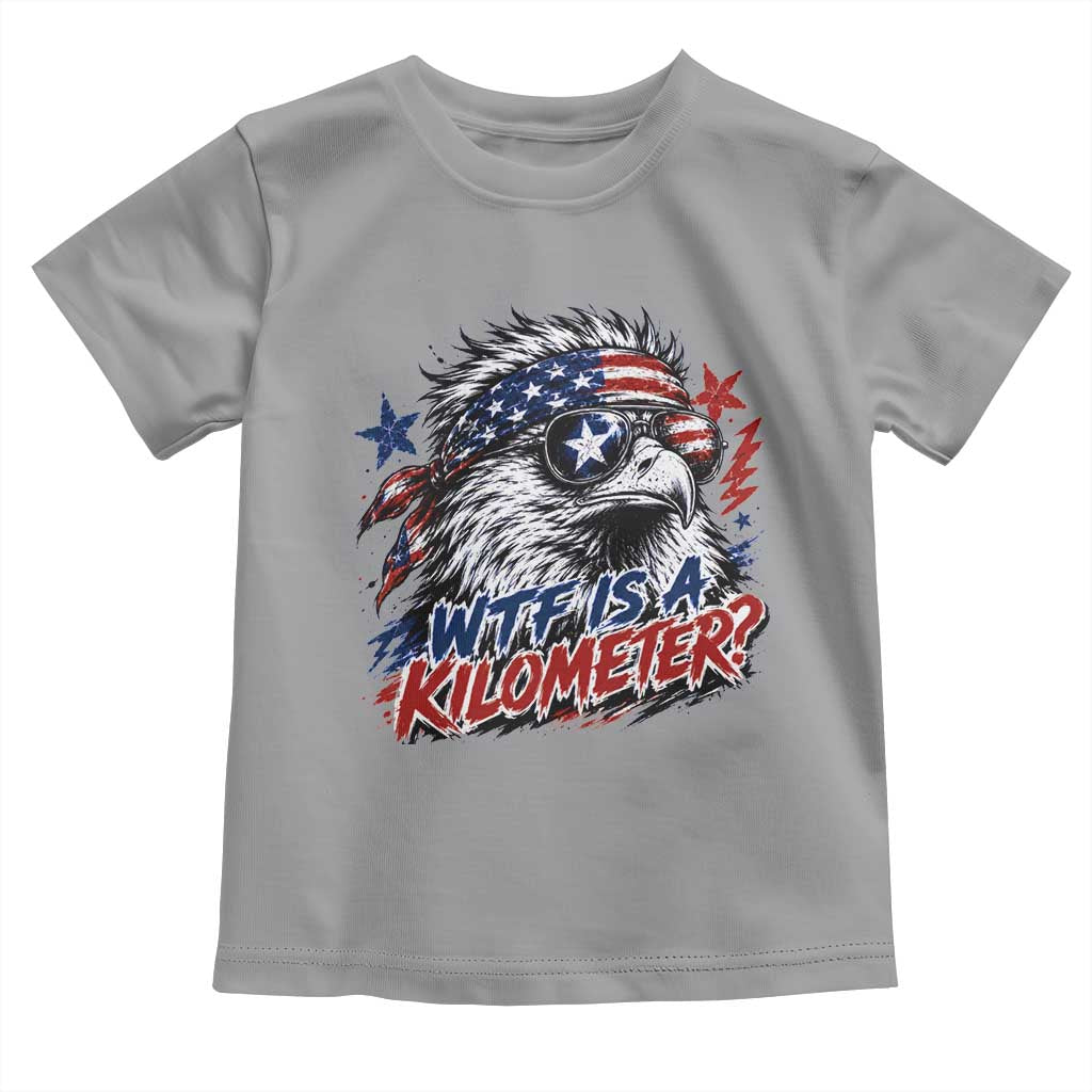Funny 4th Of July WTF Is A Kilometer Toddler T Shirt Vintage USA Meme Patriotic Eagle Humor Independence Day
