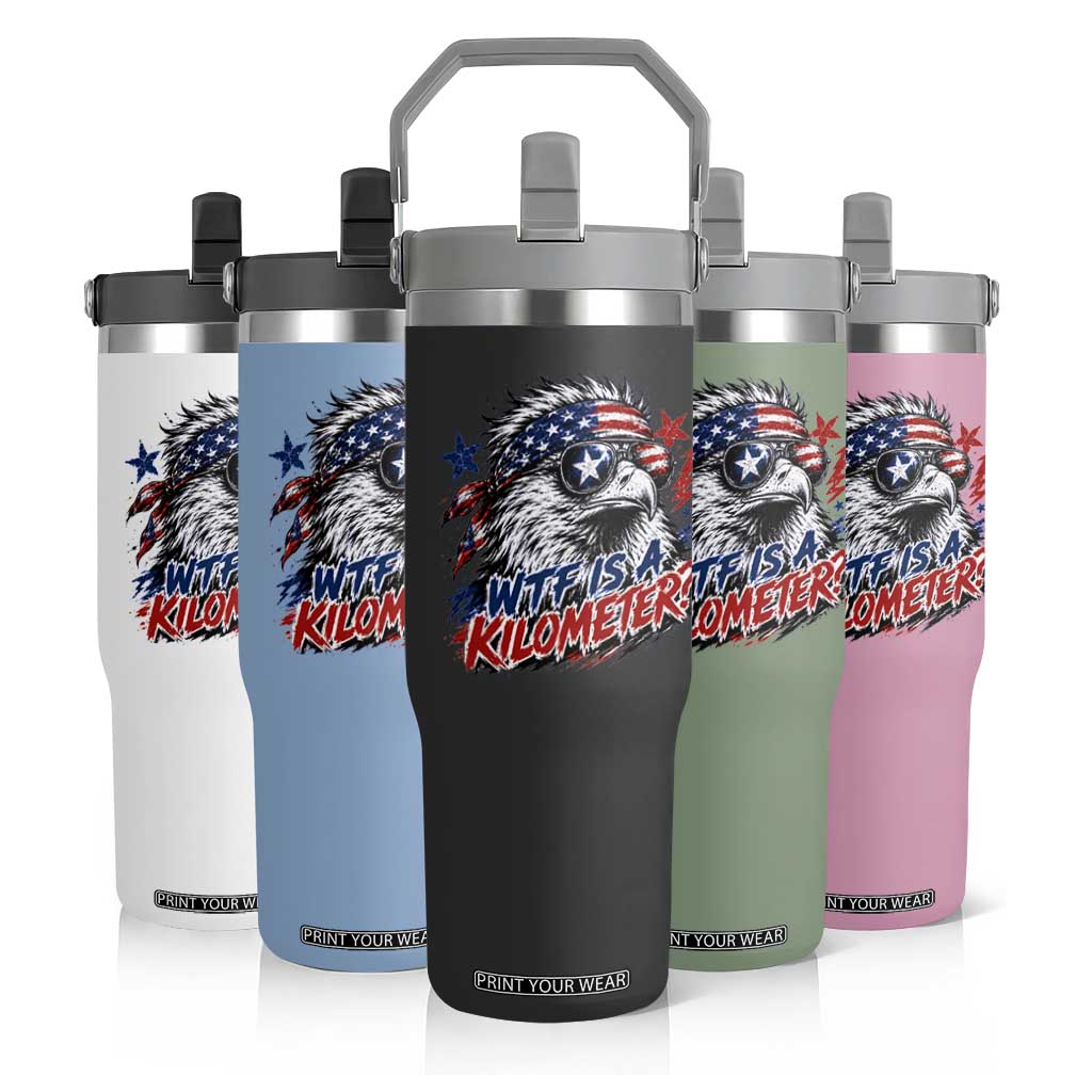 Funny 4th Of July WTF Is A Kilometer Flip Straw Tumbler Vintage USA Meme Patriotic Eagle Humor Independence Day TS10 Print Your Wear