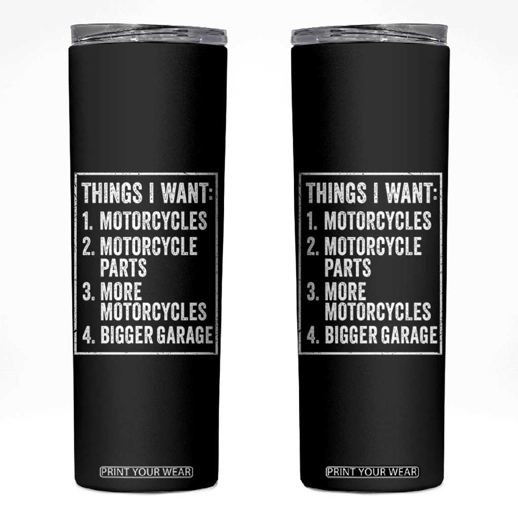Funny Motorcycle Lovers Skinny Tumbler Things I Want Vintage Garage Graphic Bikers Club TS10 Black Print Your Wear