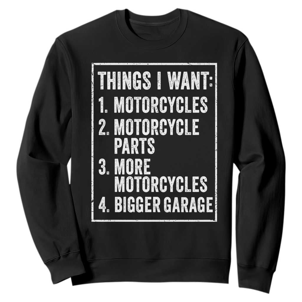 Funny Motorcycle Lovers Sweatshirt Things I Want Vintage Garage Graphic Bikers Club TS10 Black Print Your Wear
