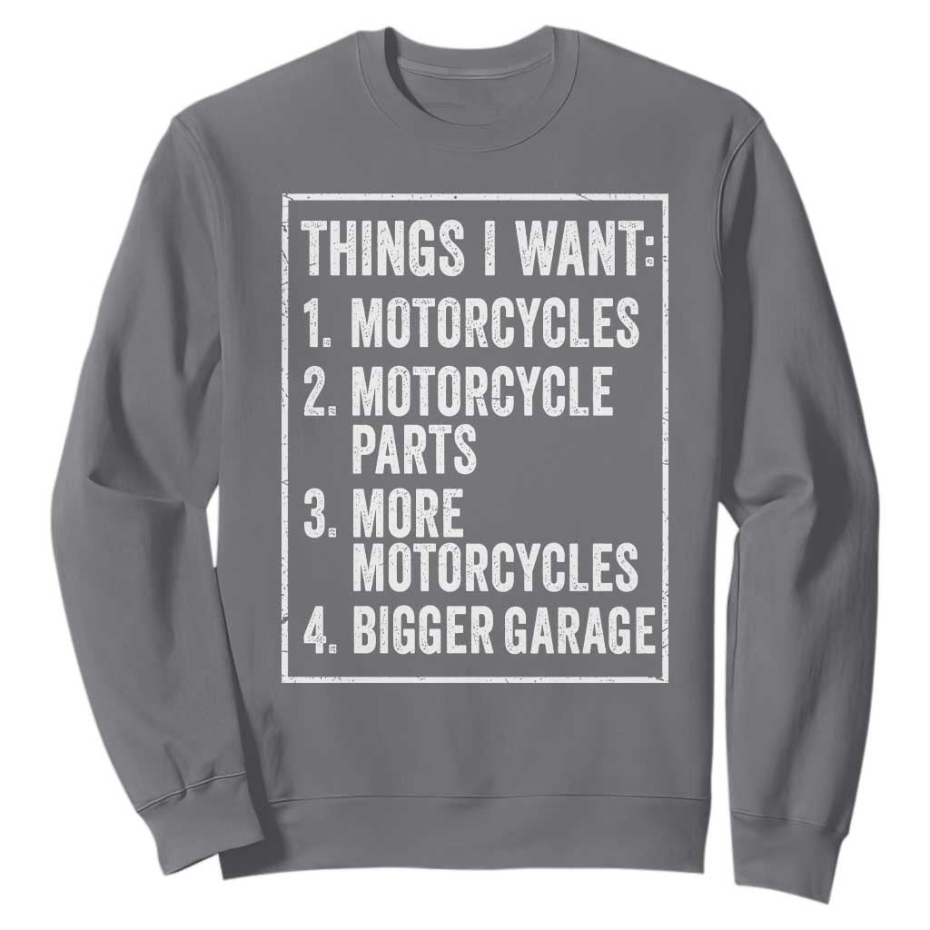 Funny Motorcycle Lovers Sweatshirt Things I Want Vintage Garage Graphic Bikers Club TS10 Charcoal Print Your Wear