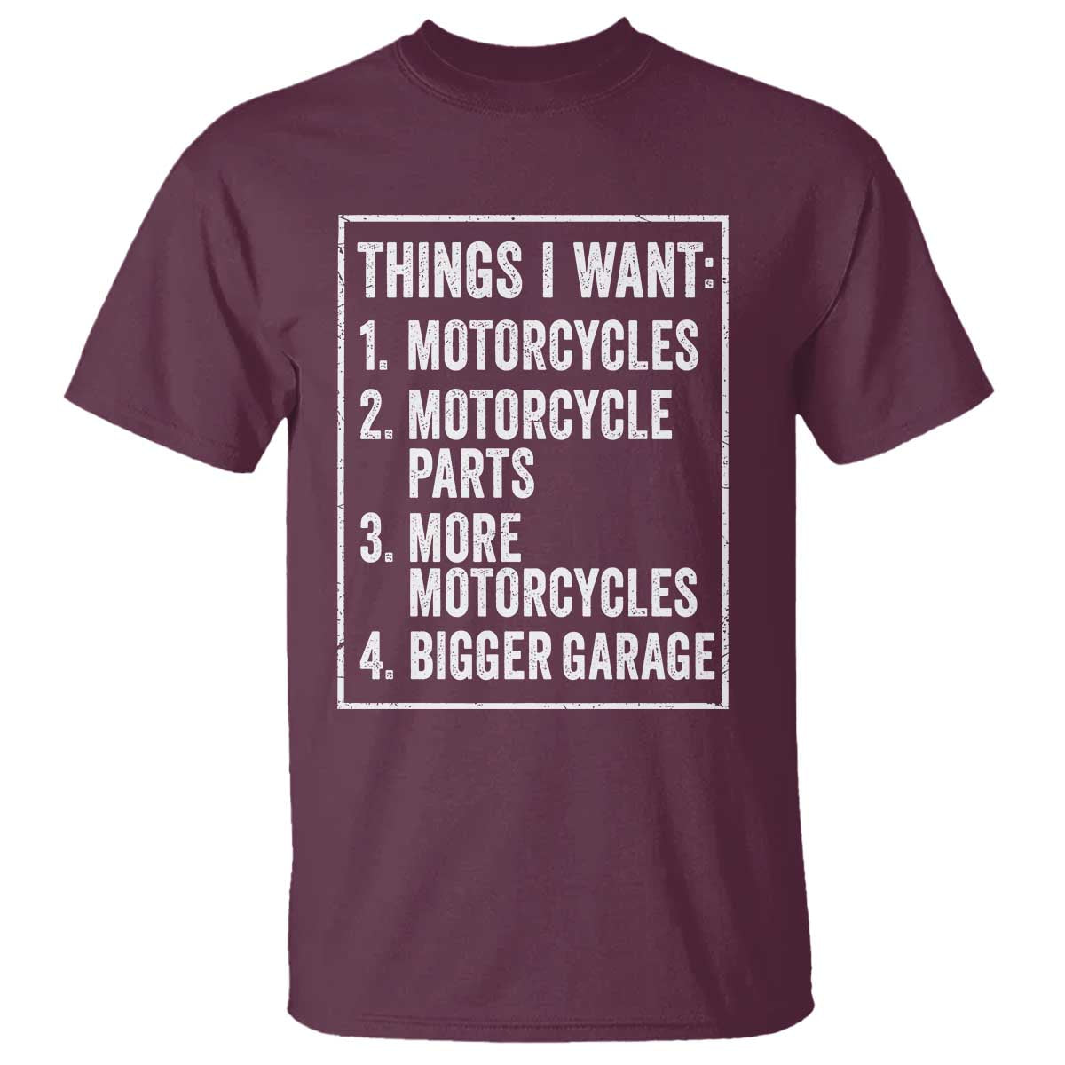Funny Motorcycle Lovers T Shirt Things I Want Vintage Garage Graphic Bikers Club TS10 Maroon Print Your Wear