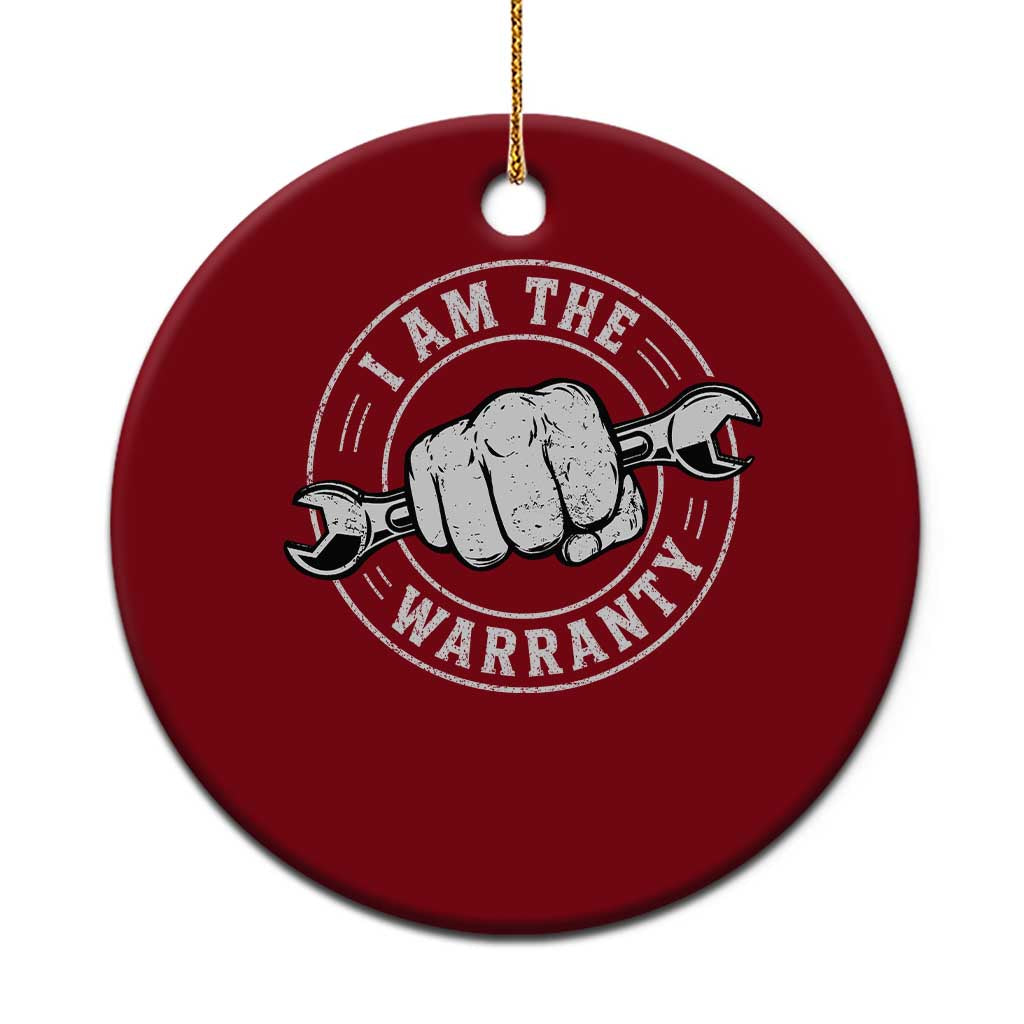 I Am The Warranty Mechanic Ceramic Ornament Car Repair Guy Funny Handyman Distressed Graphic TS10 1pc Red Print Your Wear