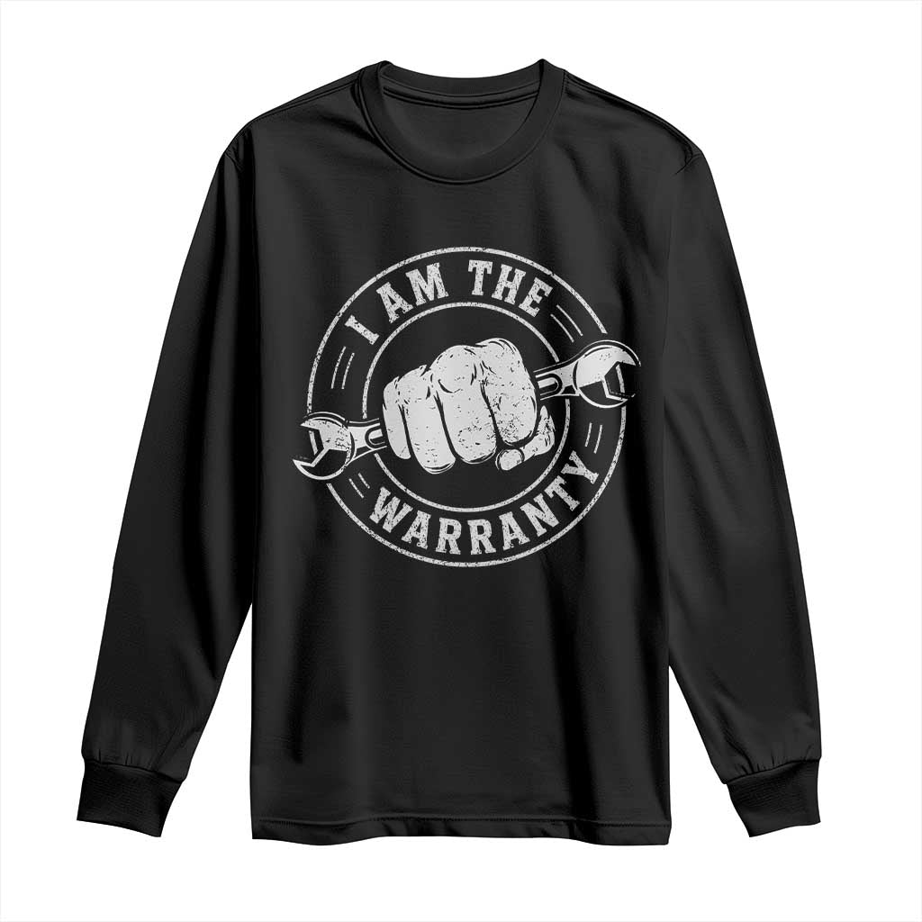 I Am The Warranty Mechanic Long Sleeve Shirt Car Repair Guy Funny Handyman Distressed Graphic TS10 Black Print Your Wear