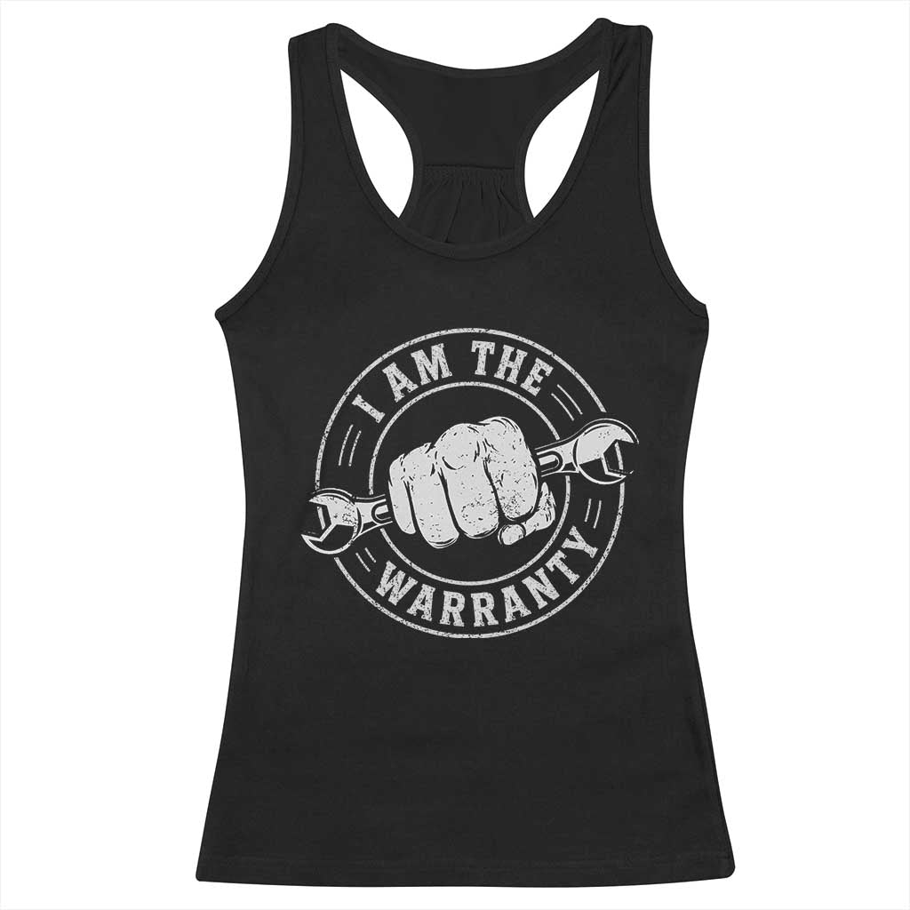 I Am The Warranty Mechanic Racerback Tank Top Car Repair Guy Funny Handyman Distressed Graphic TS10 Black Print Your Wear