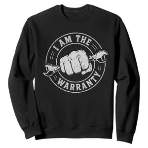 I Am The Warranty Mechanic Sweatshirt Car Repair Guy Funny Handyman Distressed Graphic