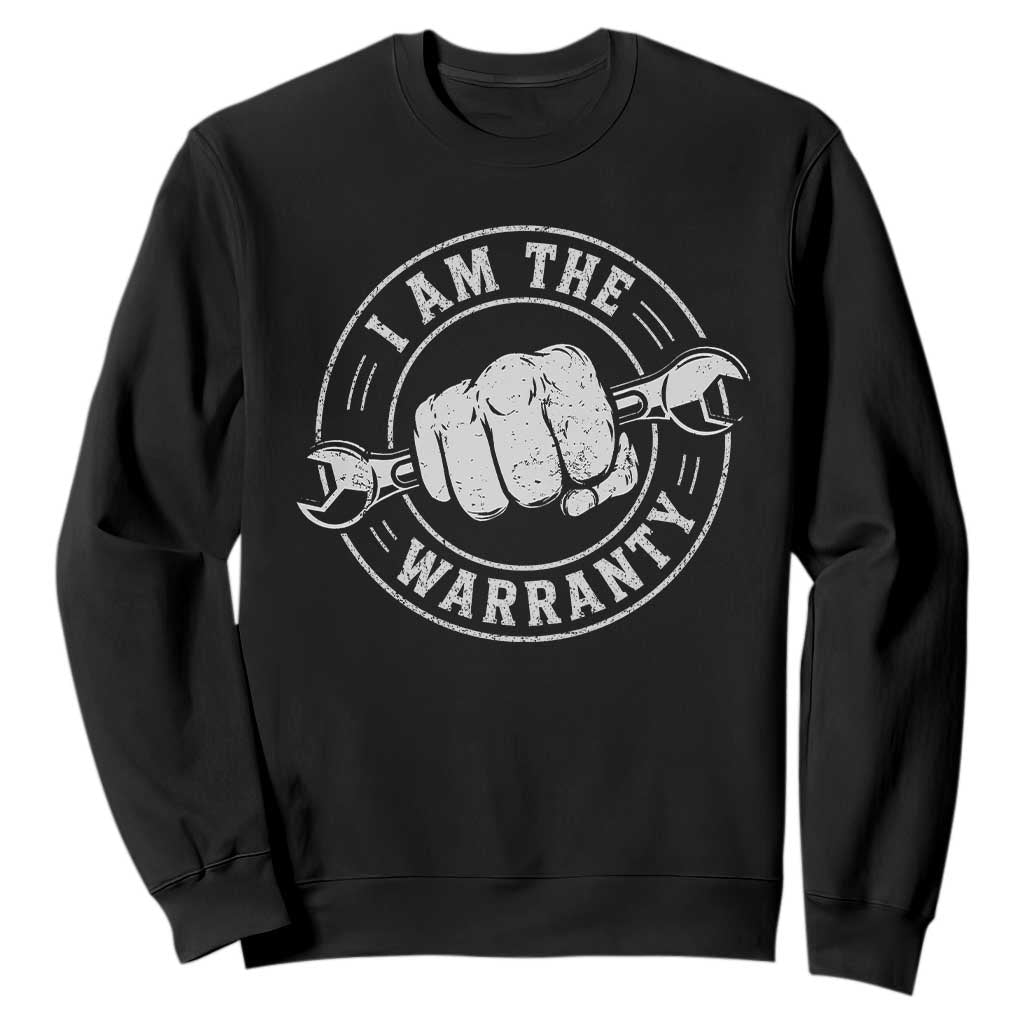 I Am The Warranty Mechanic Sweatshirt Car Repair Guy Funny Handyman Distressed Graphic TS10 Black Print Your Wear