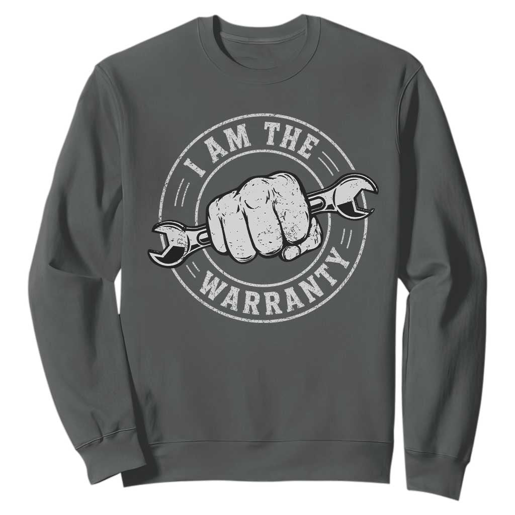 I Am The Warranty Mechanic Sweatshirt Car Repair Guy Funny Handyman Distressed Graphic