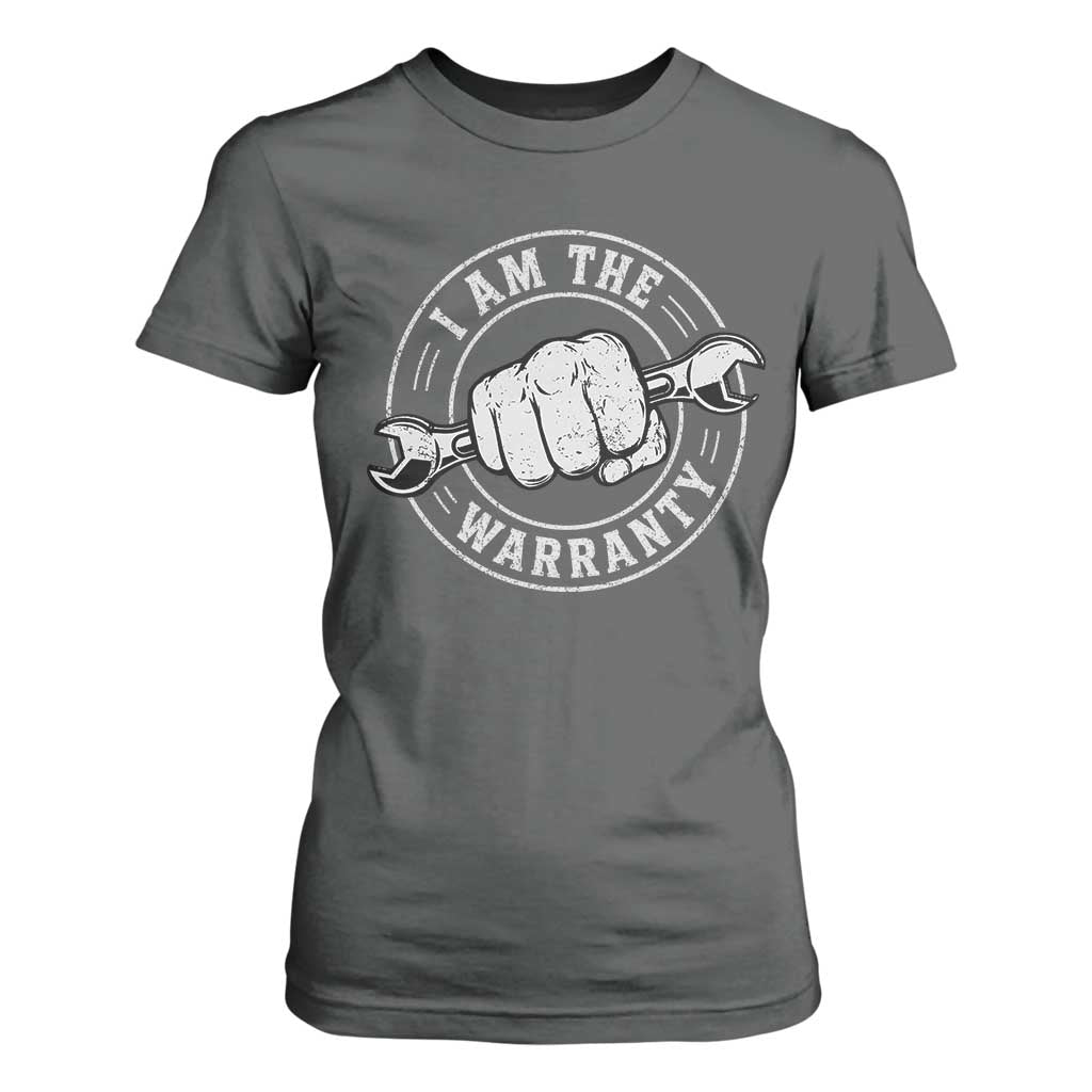 I Am The Warranty Mechanic T Shirt For Women Car Repair Guy Funny Handyman Distressed Graphic