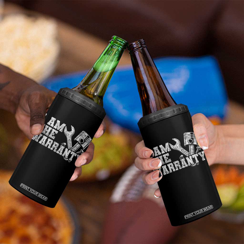 I Am The Warranty 4 in 1 Can Cooler Tumbler Race Car Parts Repair Guy Funny Mechanic
