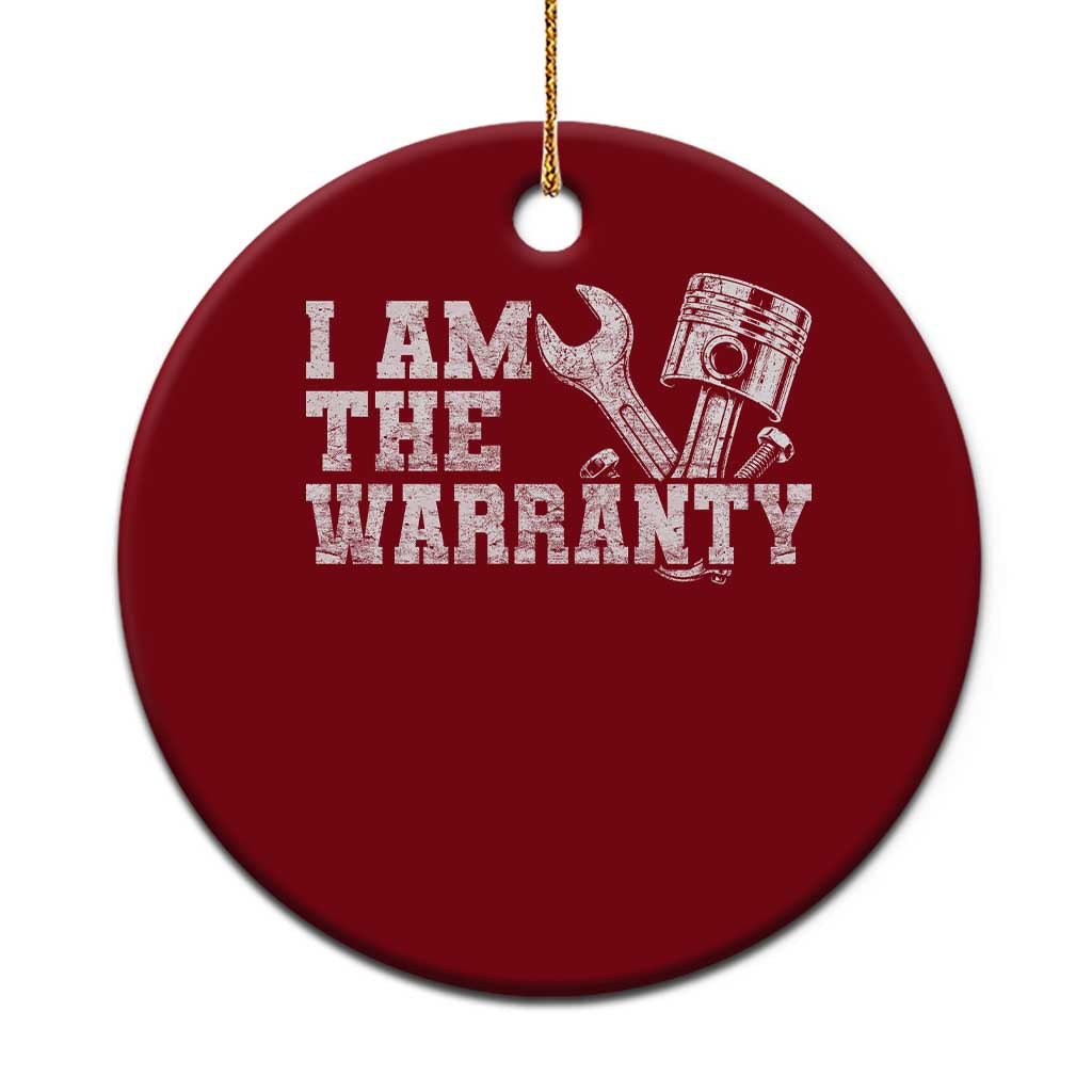 I Am The Warranty Ceramic Ornament Race Car Parts Repair Guy Funny Mechanic TS10 1pc Red Print Your Wear