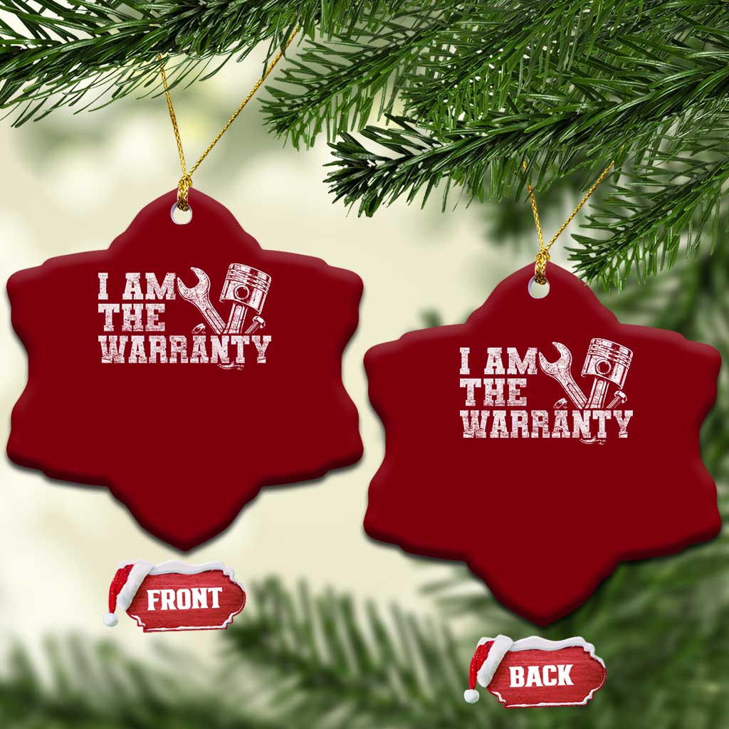 I Am The Warranty Ceramic Ornament Race Car Parts Repair Guy Funny Mechanic