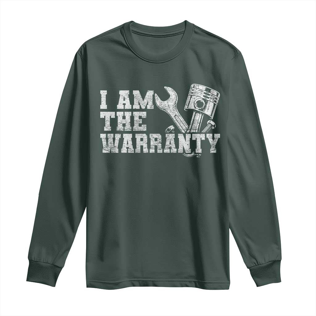 I Am The Warranty Long Sleeve Shirt Race Car Parts Repair Guy Funny Mechanic