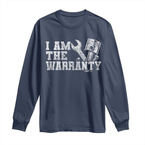 I Am The Warranty Long Sleeve Shirt Race Car Parts Repair Guy Funny Mechanic