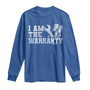 I Am The Warranty Long Sleeve Shirt Race Car Parts Repair Guy Funny Mechanic