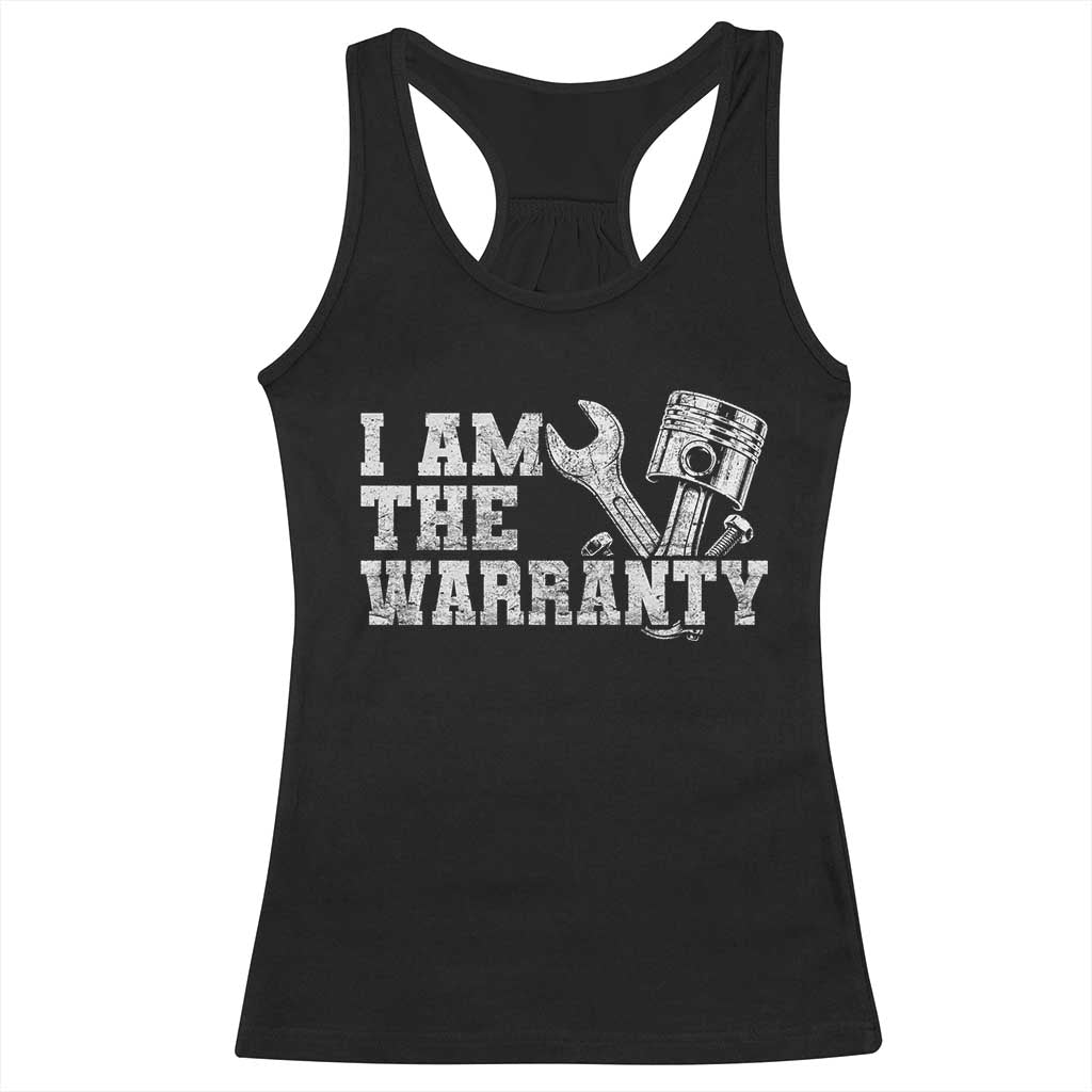 I Am The Warranty Racerback Tank Top Race Car Parts Repair Guy Funny Mechanic TS10 Black Print Your Wear