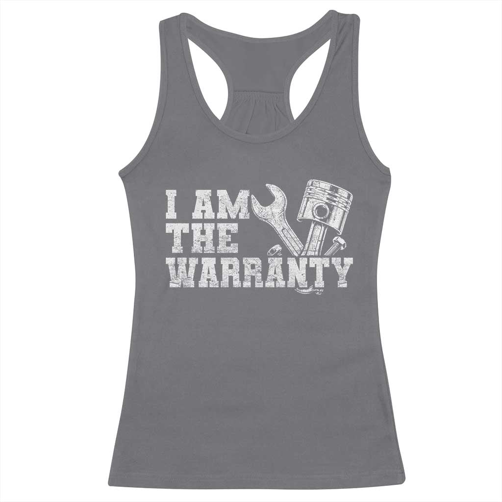 I Am The Warranty Racerback Tank Top Race Car Parts Repair Guy Funny Mechanic