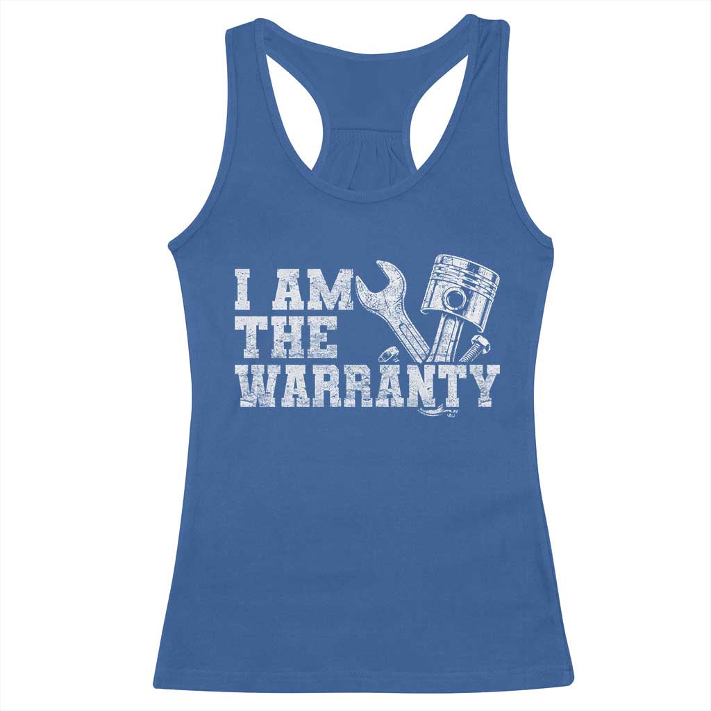 I Am The Warranty Racerback Tank Top Race Car Parts Repair Guy Funny Mechanic