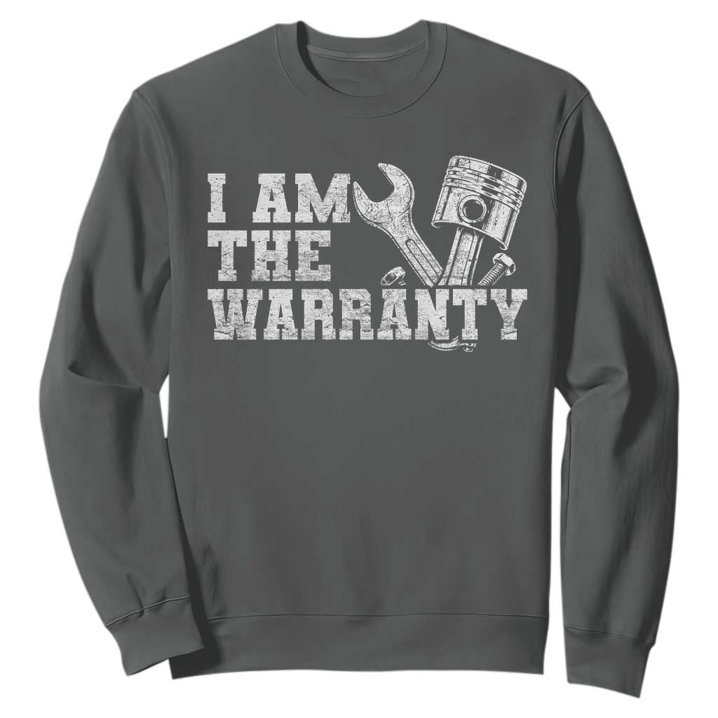 I Am The Warranty Sweatshirt Race Car Parts Repair Guy Funny Mechanic